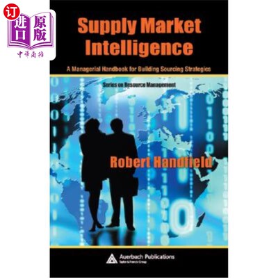海外直订Supply Market Intelligence: A Managerial Handbook for Building Sourcing Strategi 供应市场情报:建立采购策略