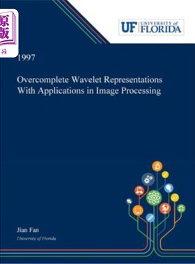 海外直订Overcomplete Wavelet Representations With Applications in Image Processing 过完备小波表示及其在图像处理中的