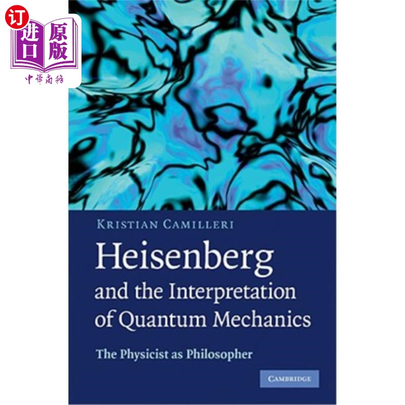 海外直订Heisenberg and the Interpretation of Quantum Mechanics: The Physicist as Philoso 海森堡和量子力学的解释：作