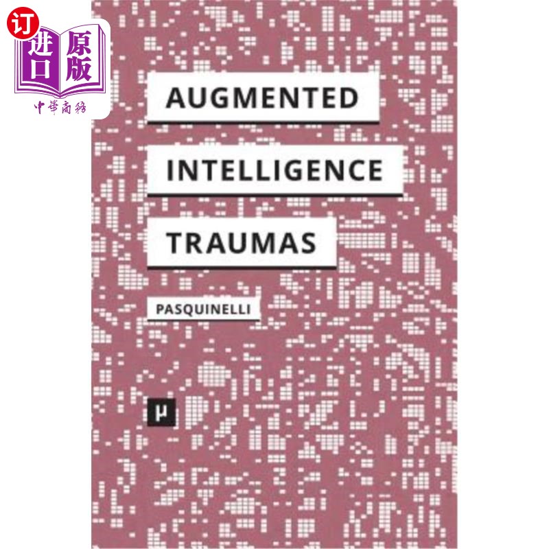 海外直订Alleys of Your Mind: Augmented Intelligence and Its Traumas 你心灵的小巷：增强的智力及其创伤