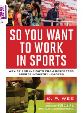 海外直订So You Want to Work in Sports: Advice and Insights from Respected Sports Industr 所以你想在体育行业工作：来