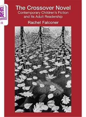 海外直订The Crossover Novel: Contemporary Children's Fiction and Its Adult Readership 跨界小说：当代儿童小说及其成