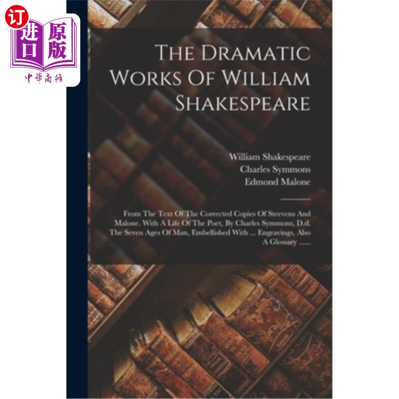 海外直订阿拉伯语 The Dramatic Works Of William Shakespeare: From The Text Of The Corrected Copies 威廉·莎士比亚的戏