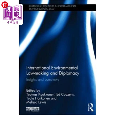 海外直订International Environmental Law-Making and Diplomacy: Insights and Overviews 国际环境立法与外交:洞察与概述