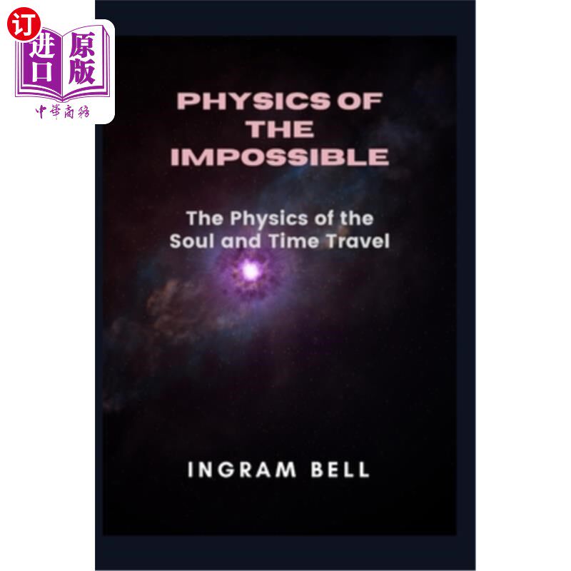 海外直订Physics of the Impossible: The Physics of the Soul and Time Travel 《不可能的物理:心灵与时间旅行的物理》