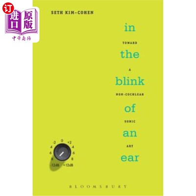 海外直订In the Blink of an Ear: Toward a Non-Cochlear Sonic Art 转眼间