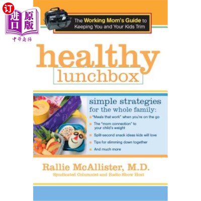 海外直订Healthy Lunchbox: The Working Mom's Guide to Keeping You and Your Kids Trim 健康午餐盒：职场妈妈让你和孩子