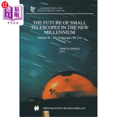海外直订The Future of Small Telescopes in the New Millennium: Volume I - Perceptions, Pr 新千年中小型望远镜的未来：