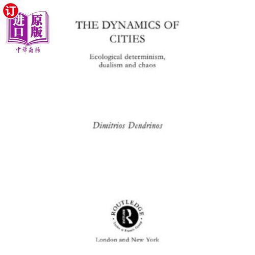 海外直订The Dynamics of Cities: Ecological Determinism, Dualism and Chaos 城市动力学：生态决定论、二元论和混沌