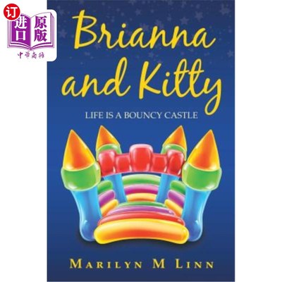 海外直订Brianna and Kitty: Life Is a Bouncy Castle 布丽安娜和基蒂：生活是一座有弹性的城堡。
