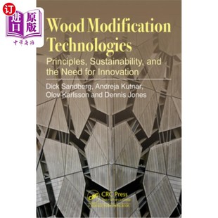 海外直订Wood Modification Technologies: Principles, Sustainability, and the Need for Inn 木材改性技术:原则、可持续