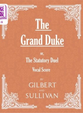 海外直订The Grand Duke; Or, the Statutory Duel (Vocal Score) 大公爵;或者，法定决斗(声乐配乐)