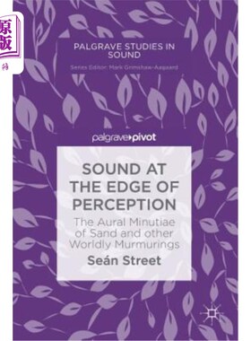 海外直订Sound at the Edge of Perception: The Aural Minutiae of Sand and Other Worldly Mu 感知边缘的声音：沙子和其他