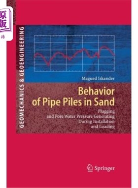 海外直订Behavior of Pipe Piles in Sand: Plugging & Pore-Water Pressure Generation During 砂土中管桩的特性：安装和加