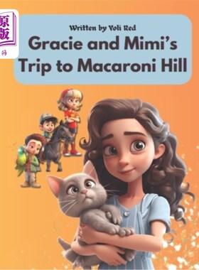 海外直订Gracie and Mimi's Trip to Macaroni Hill 格雷西和咪咪的通心粉山之旅