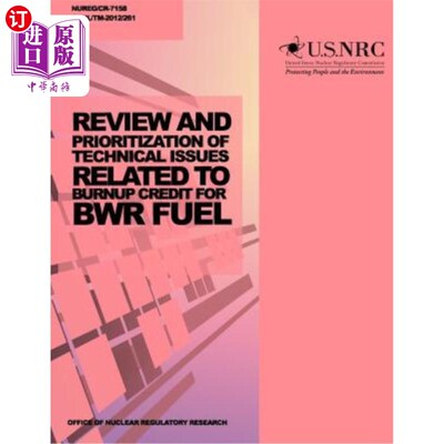海外直订Review and Prioritization of Technical Issues Related to Burnup Credit for BWR F 审核与沸水堆燃料燃耗信用相