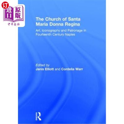 海外直订The Church of Santa Maria Donna Regina: Art, Iconography and Patronage in Fourte 圣玛丽亚·唐娜·雷吉娜教堂: