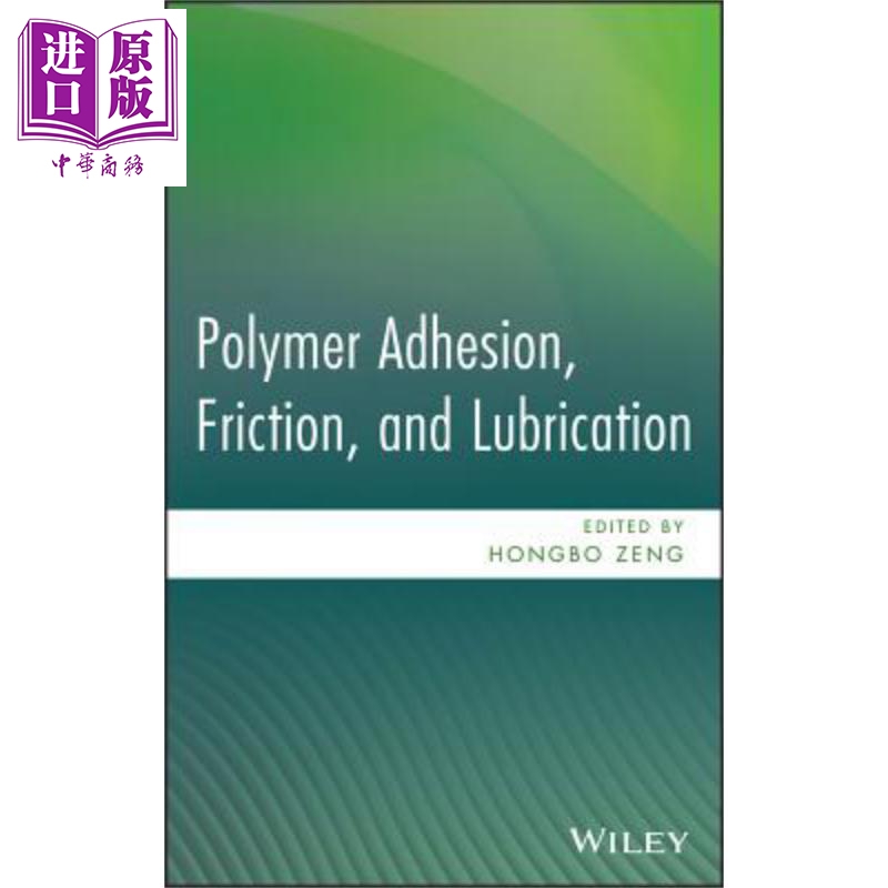 现货聚合物粘附摩擦与润滑 Polymer Adhesion Friction And Lubrication Hongbo Zeng英文原版中商原版 Wiley【中商原版】-封面