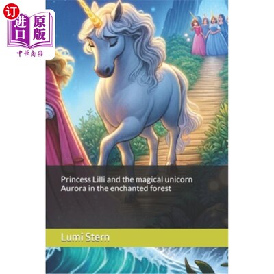 海外直订Princess Lilli and the magical unicorn Aurora in the enchanted forest 莉莉公主和魔法独角兽奥罗拉在魔法森林