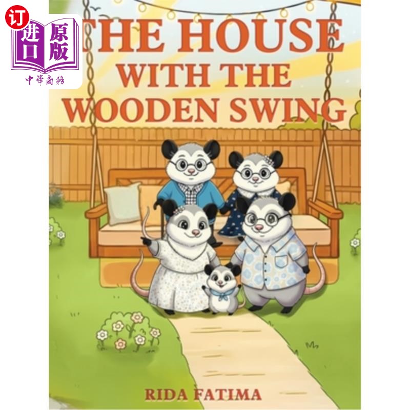海外直订The House with the Wooden Swing: A tale about animals finding a home filled with 有木秋千的房子:一个关于动