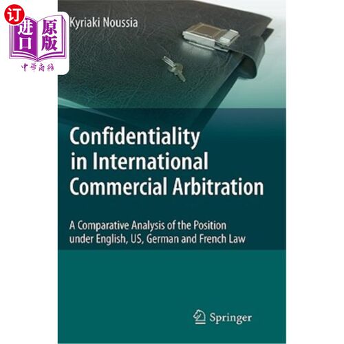 海外直订Confidentiality in International Commercial Arbitration: A Comparative Analysis  国际商事仲裁中的保密性：英