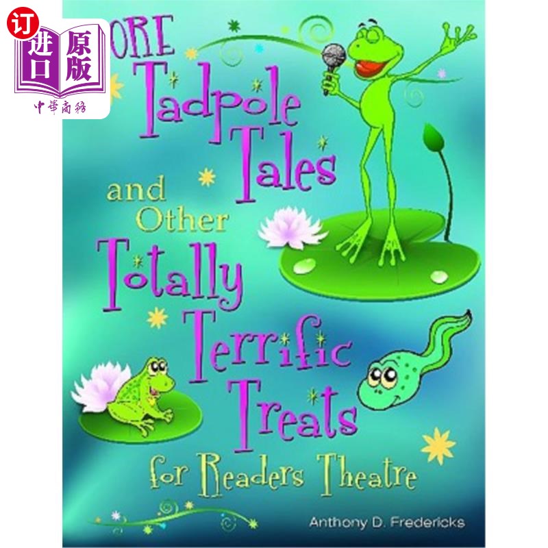海外直订More Tadpole Tales and Other Totally Terrific Treats for Readers Theatre 更多的蝌蚪故事和其他非常棒的对待读