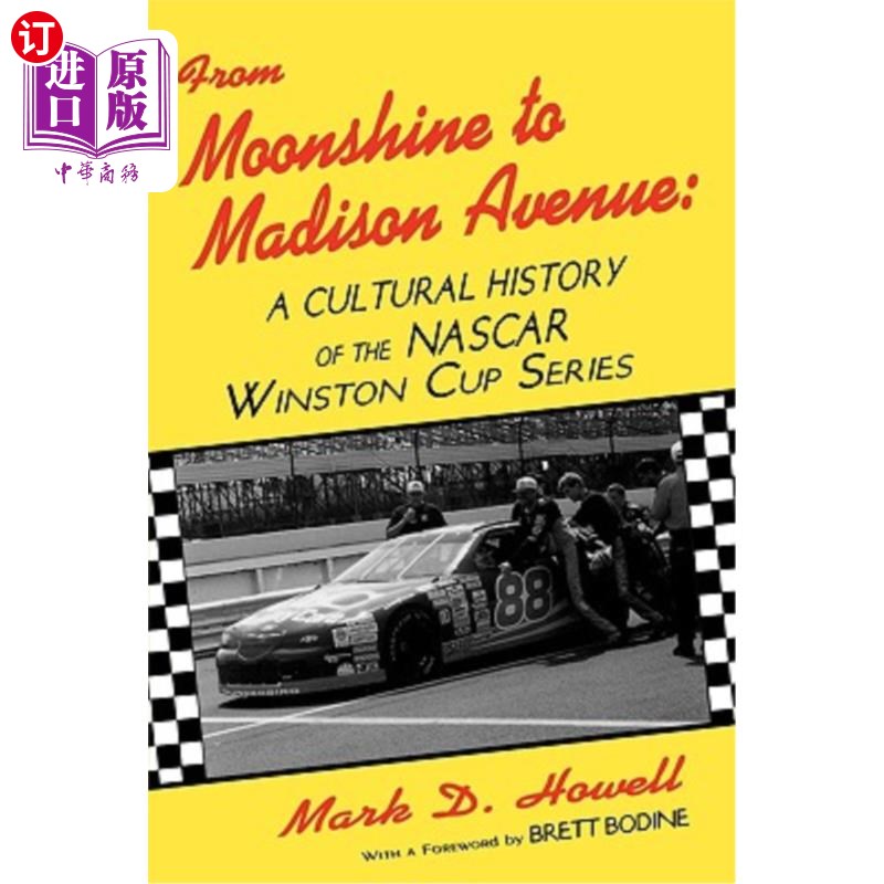 海外直订From Moonshine To Madison Avenue: Cultural History Of The Nascar Winston Cup Ser 从月光到麦迪逊大道：纳斯卡