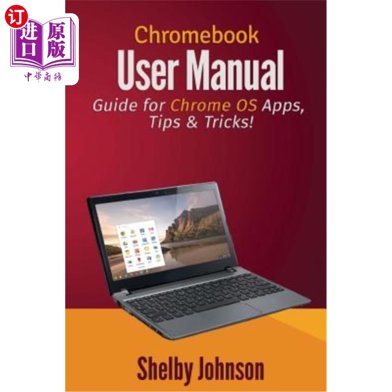 海外直订Chromebook User Manual: Guide for Chrome OS Apps, Tips & Tricks! chromebook用户手册：chrome操作系统应用指南