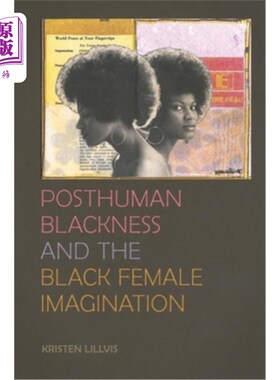 海外直订Posthuman Blackness and the Black Female Imagination 后人类的黑性与黑人女性的想象