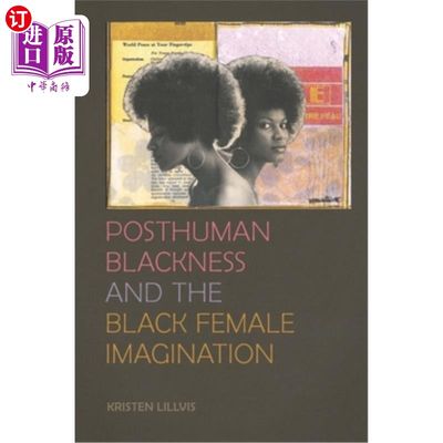 海外直订Posthuman Blackness and the Black Female Imagination 后人类的黑性与黑人女性的想象