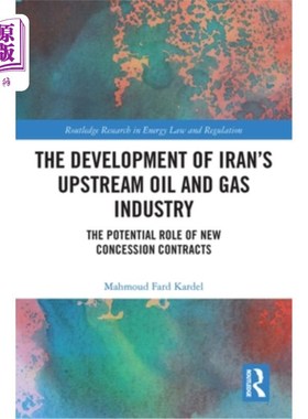 海外直订The Development of Iran's Upstream Oil and Gas Industry: The Potential Role of N 伊朗上游油气工业的发展:新