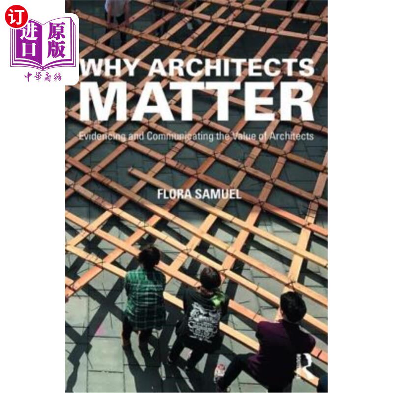 海外直订Why Architects Matter: Evidencing and Communicating the Value of Architects 为什么建筑师很重要:证明和传达建