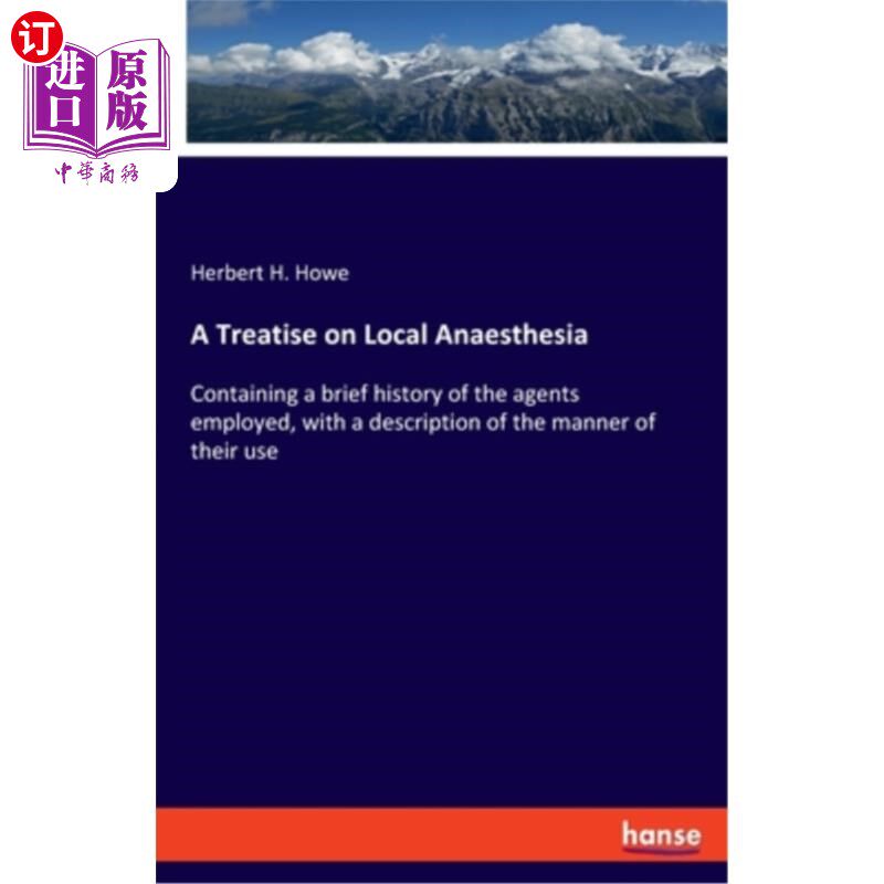 海外直订A Treatise on Local Anaesthesia: Containing a brief history of the agents employ 局部麻醉论著：包含所使用的