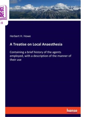 海外直订A Treatise on Local Anaesthesia: Containing a brief history of the agents employ 局部麻醉论著：包含所使用的