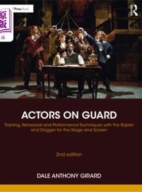 海外直订Actors on Guard: Training, Rehearsal and Performance Techniques with the Rapier  站岗演员:舞台和银幕上用剑