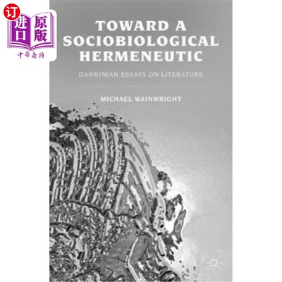 海外直订Toward a Sociobiological Hermeneutic: Darwinian Essays on Literature 走向社会生物学解释学：达尔文主义文学论文
