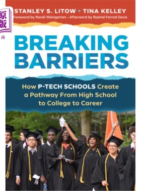 海外直订Breaking Barriers: How P-Tech Schools Create a Pathway from High School to Colle 打破障碍:P-Tec