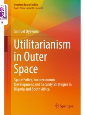 海外直订Utilitarianism in Outer Space: Space Policy, Socioeconomic Development and Secur Utilitaria