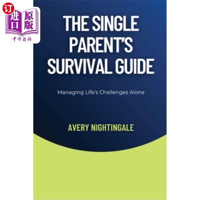 海外直订The Single Parent's Survival Guide: Managing Life's Challenges Alone 单亲父母的生存指南:独自应对生活的挑战