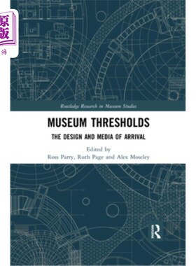 海外直订Museum Thresholds: The Design and Media of Arrival 博物馆的门槛:到达的设计和媒介