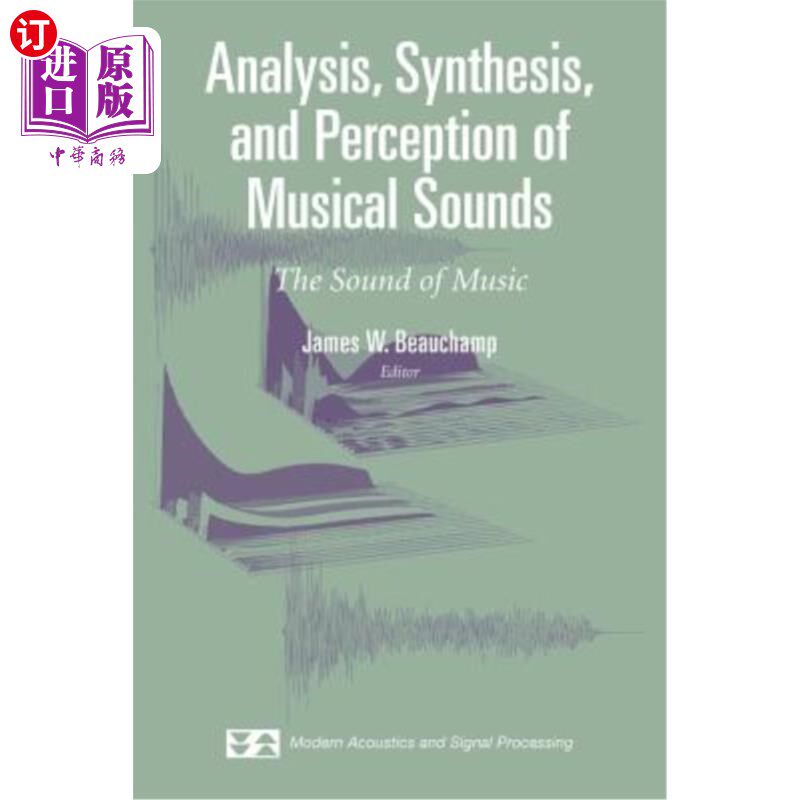 海外直订Analysis, Synthesis, and Perception of Musical Sounds: The Sound of Music 音乐声音的分析、合成和感知:音乐之声