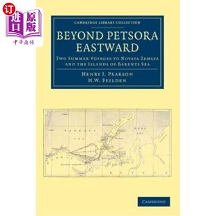 海外直订Beyond Petsora Eastward: Two Summer Voyages to Novaya Zemlya and the Islands of  越过佩索拉向东