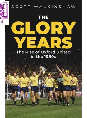 辉煌岁月 20世纪80年代的牛津联队 The Glory Years Oxford United in the 1980s 英文原版 Scott Walkinshaw【中商原版】