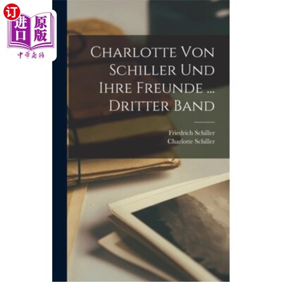 海外直订德语 Charlotte Von Schiller Und Ihre Freunde ... Dritter Band 夏洛特与席勒的朋友第三个乐队