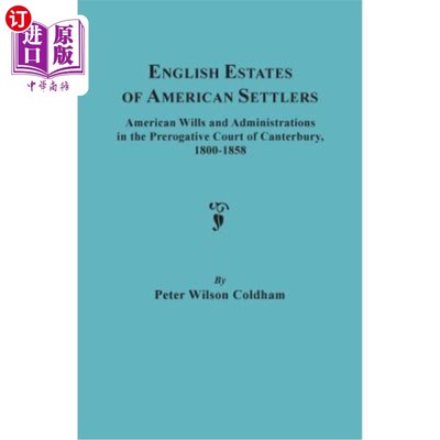 海外直订English Estates of American Settlers. American Wills and Administrations in the  美国定居者的英国庄园。美国