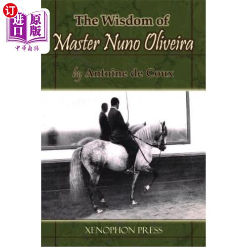 The Wisdom of Master Nuno Oliveira by Antoine de Coux 安东尼·德·库克斯大师努诺·奥利维拉的智慧【中商原版】【中商原版】