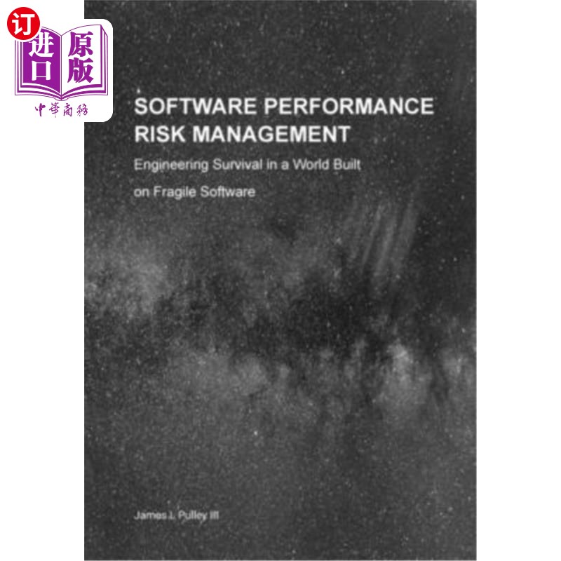 海外直订Software Performance Risk Management: Engineering Survival in a World Built on F 软件性能风险管理:建立在脆