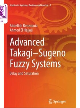 海外直订Advanced Takagi‒sugeno Fuzzy Systems: Delay and Saturation 高级高木‒；sugeno模糊系统：时滞与饱和