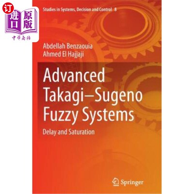 海外直订Advanced Takagi‒sugeno Fuzzy Systems: Delay and Saturation 高级高木‒；sugeno模糊系统：时滞与饱和