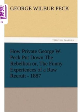 海外直订How Private George W. Peck Put Down The Rebellion or, The Funny Experiences of a 一等兵乔治·W·派克是如何平